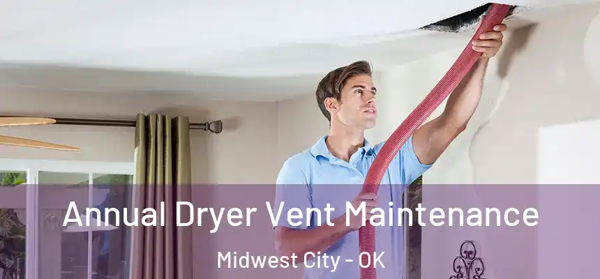  Annual Dryer Vent Maintenance Midwest City - OK