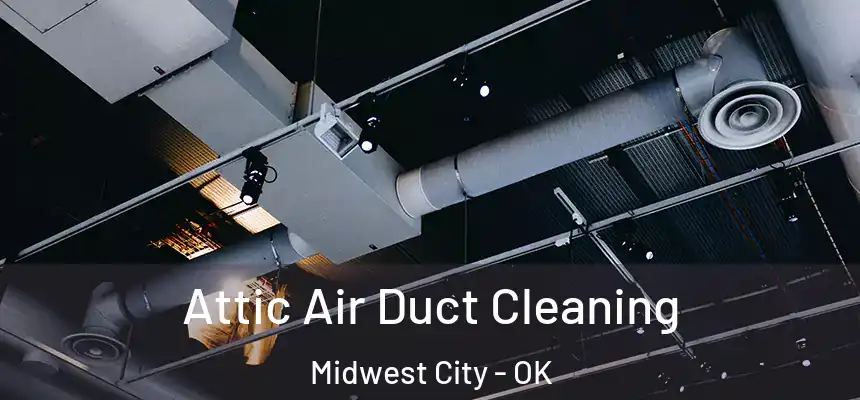  Attic Air Duct Cleaning Midwest City - OK