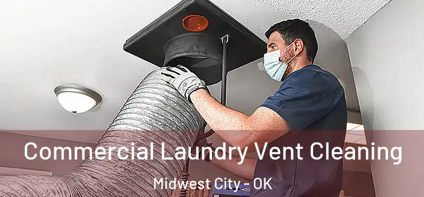  Commercial Laundry Vent Cleaning Midwest City - OK