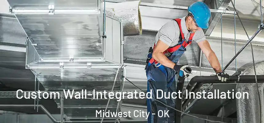  Custom Wall-Integrated Duct Installation Midwest City - OK