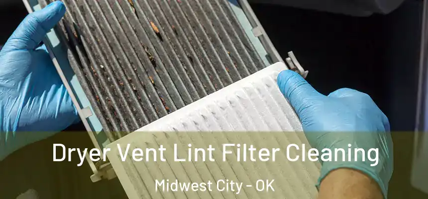  Dryer Vent Lint Filter Cleaning Midwest City - OK