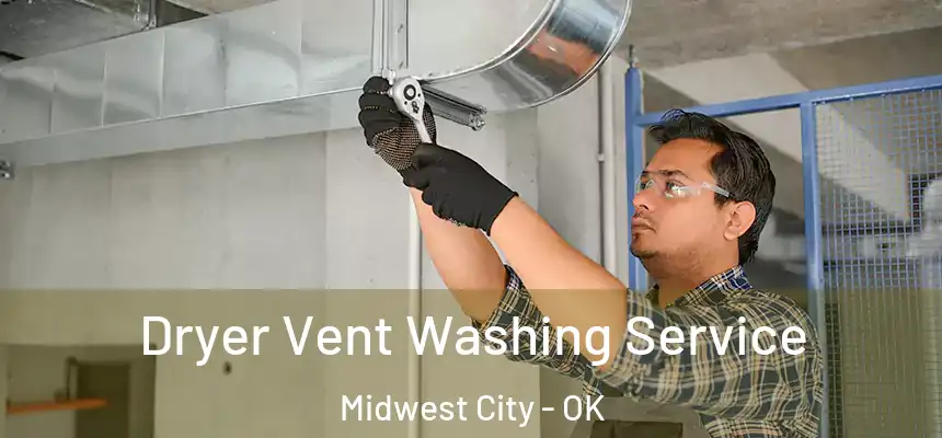  Dryer Vent Washing Service Midwest City - OK