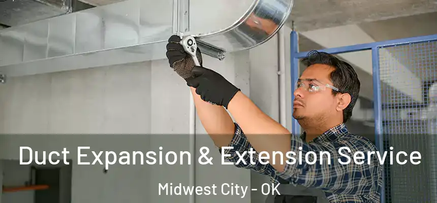  Duct Expansion & Extension Service Midwest City - OK