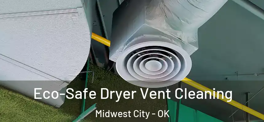 Eco-Safe Dryer Vent Cleaning Midwest City - OK