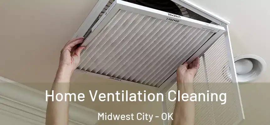  Home Ventilation Cleaning Midwest City - OK
