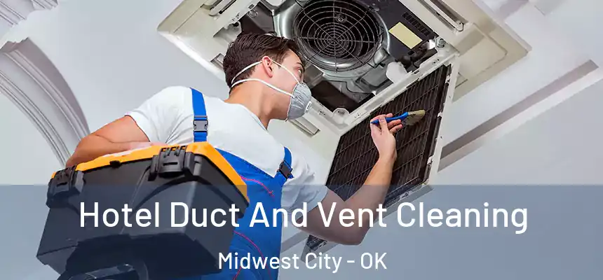  Hotel Duct And Vent Cleaning Midwest City - OK