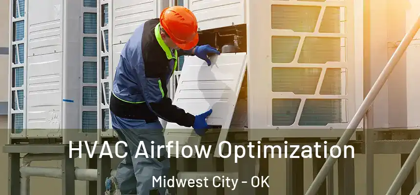  HVAC Airflow Optimization Midwest City - OK