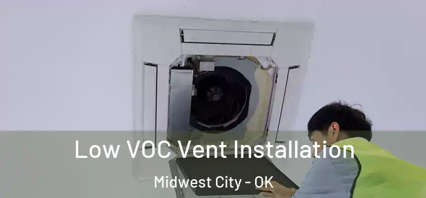  Low VOC Vent Installation Midwest City - OK