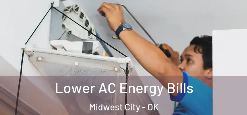  Lower AC Energy Bills Midwest City - OK