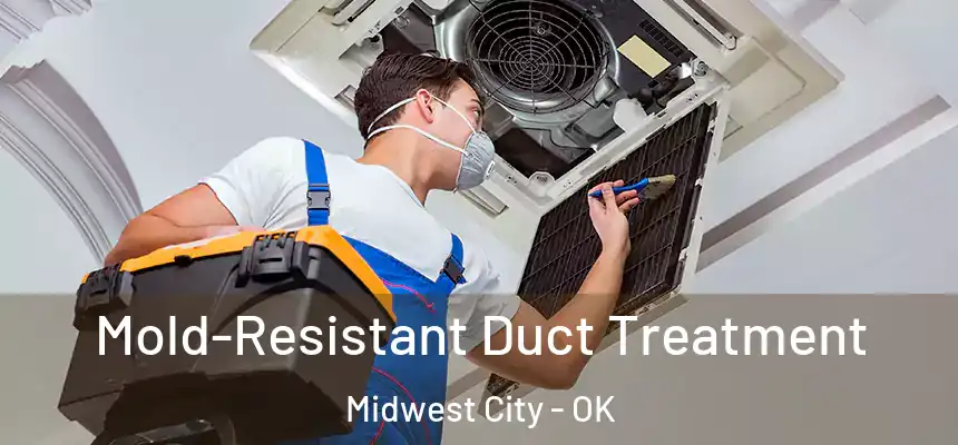  Mold-Resistant Duct Treatment Midwest City - OK
