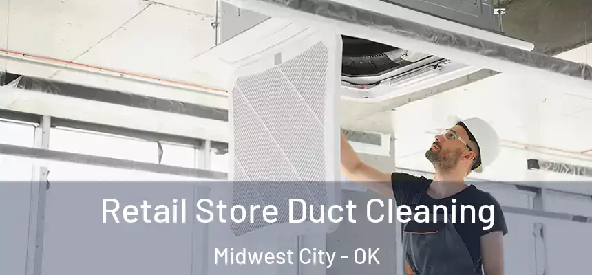  Retail Store Duct Cleaning Midwest City - OK