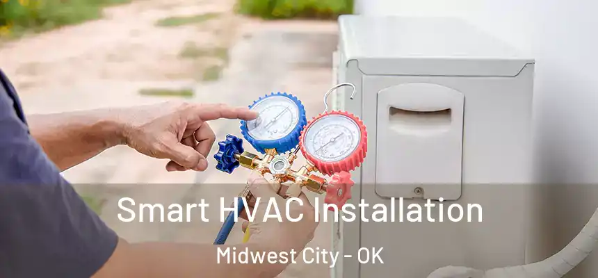  Smart HVAC Installation Midwest City - OK