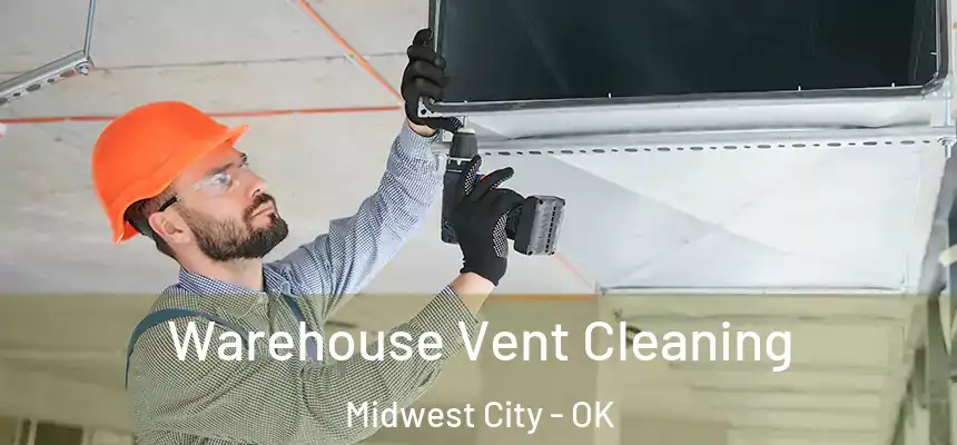  Warehouse Vent Cleaning Midwest City - OK